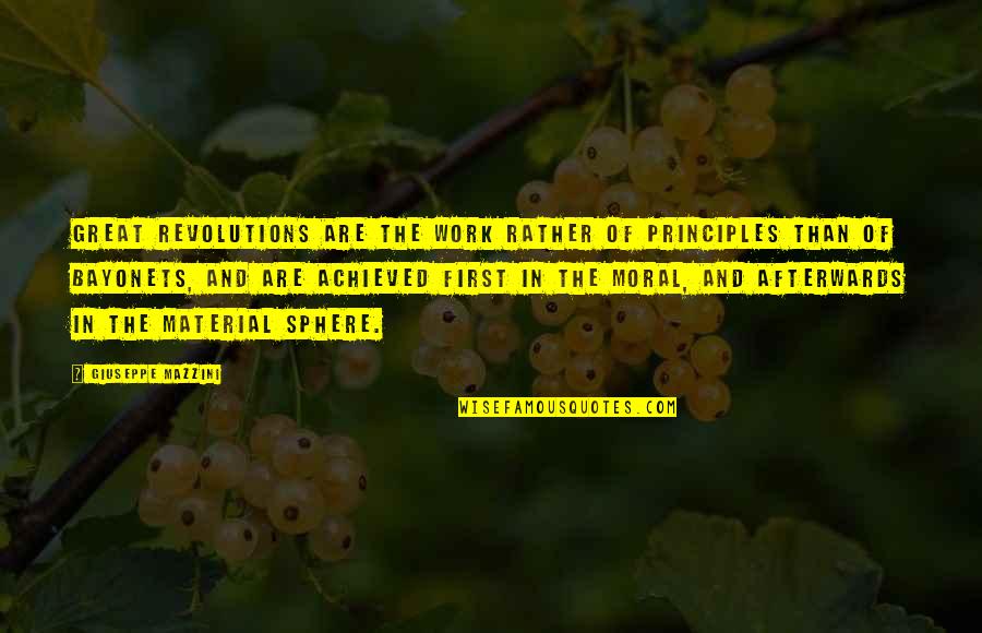 Bloom Of The Day Quotes By Giuseppe Mazzini: Great revolutions are the work rather of principles