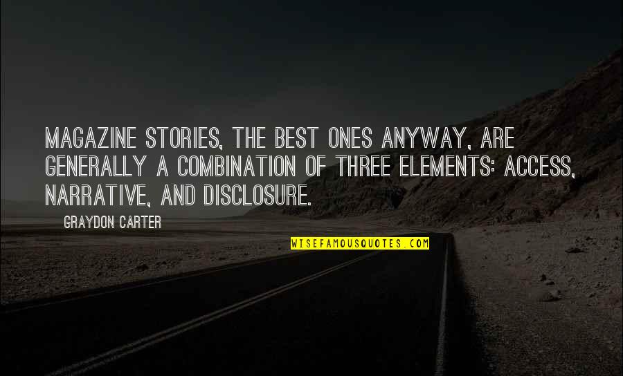 Bloom Taxonomy Quotes By Graydon Carter: Magazine stories, the best ones anyway, are generally