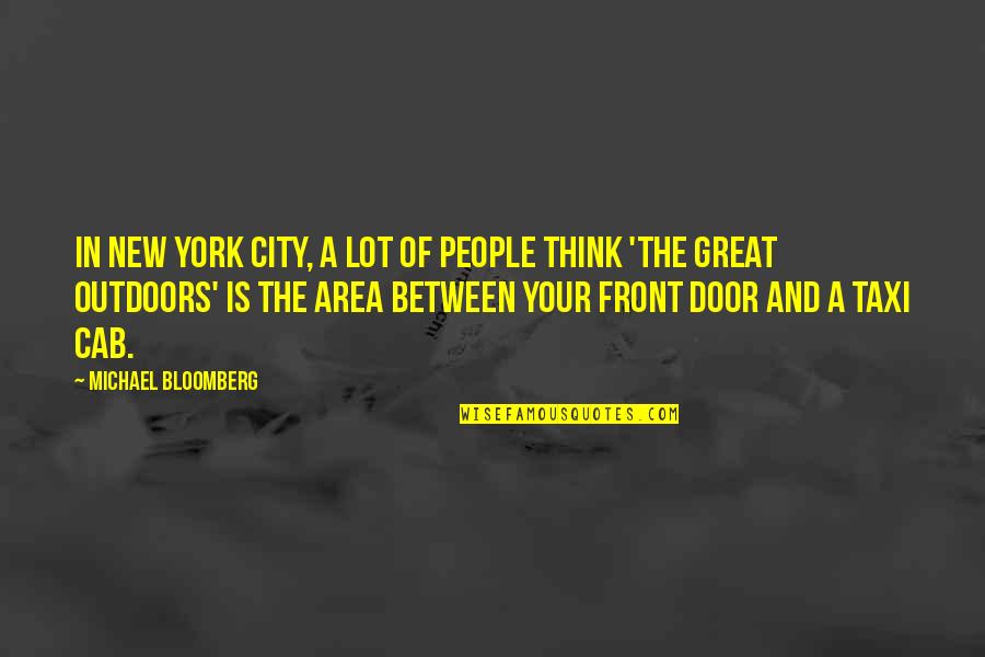 Bloomberg Quotes By Michael Bloomberg: In New York City, a lot of people