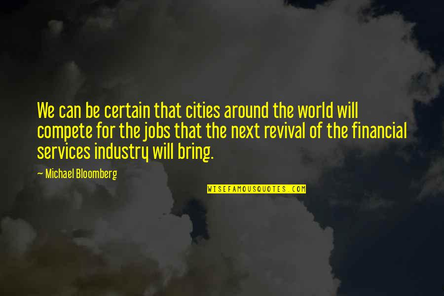 Bloomberg Quotes By Michael Bloomberg: We can be certain that cities around the