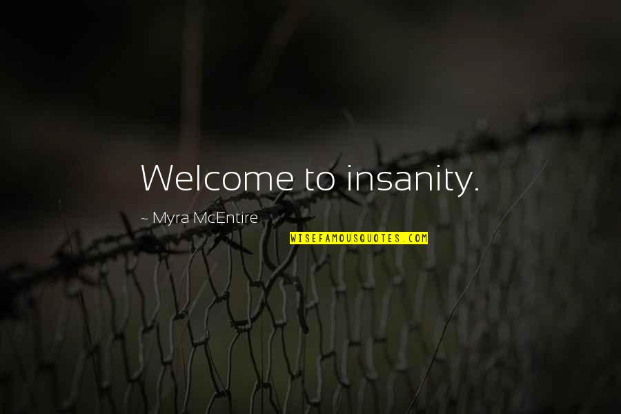 Bloomberg Stop And Frisk Quotes By Myra McEntire: Welcome to insanity. Bloomberg Stop And Frisk Quotes By Myra McEntire: Welcome to insanity.