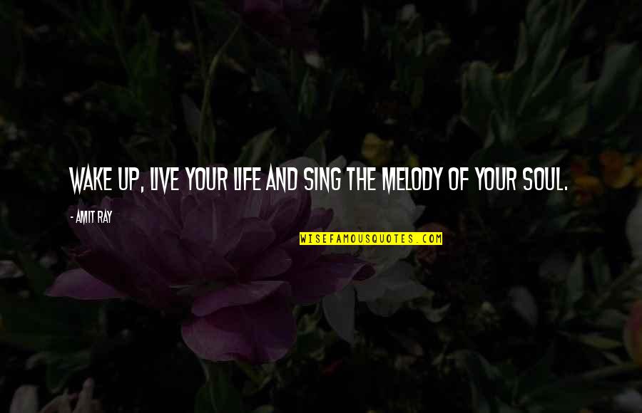 Bloombergs Dr Quotes By Amit Ray: Wake up, live your life and sing the