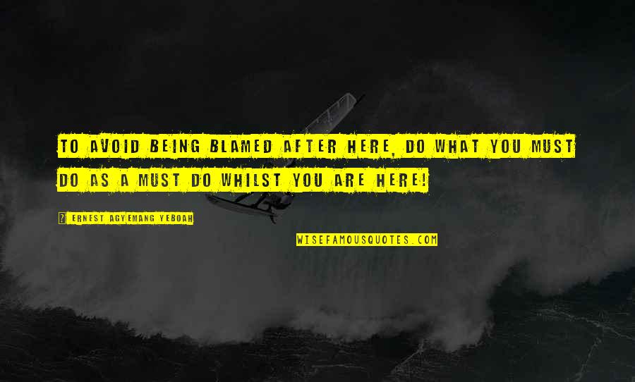 Bloombergs Dr Quotes By Ernest Agyemang Yeboah: to avoid being blamed after here, do what