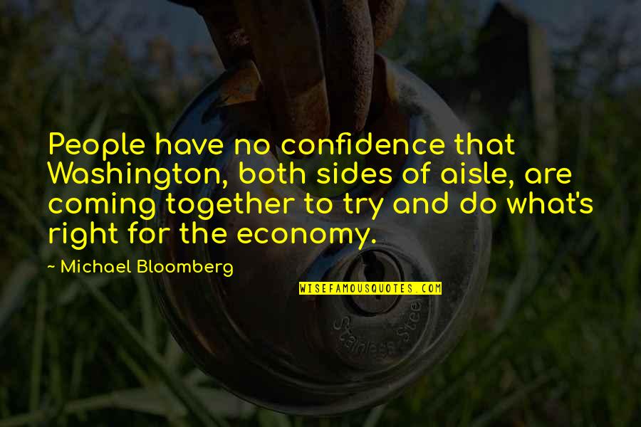 Bloomberg's Quotes By Michael Bloomberg: People have no confidence that Washington, both sides