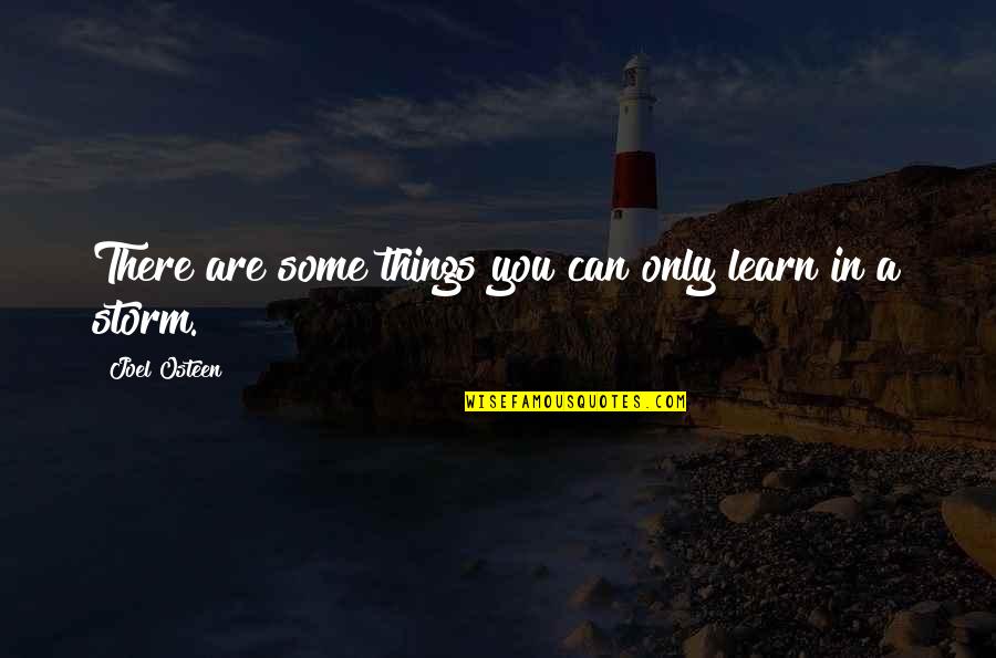 Bloomers Quotes By Joel Osteen: There are some things you can only learn