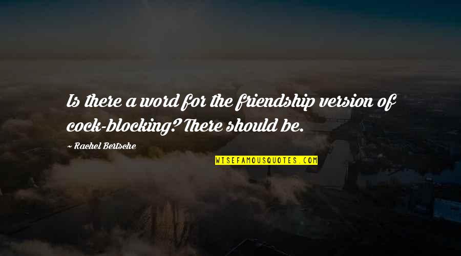 Bloomers Quotes By Rachel Bertsche: Is there a word for the friendship version