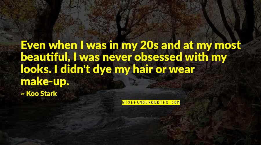 Bloomfields Restaurant Quotes By Koo Stark: Even when I was in my 20s and