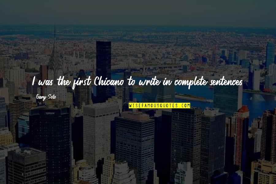 Blooming Inside Quotes By Gary Soto: I was the first Chicano to write in