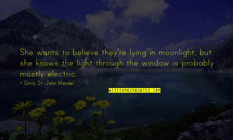 Blooming Plants Quotes By Emily St. John Mandel: She wants to believe they're lying in moonlight,