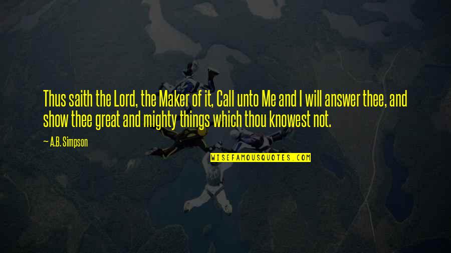 Blooming Poetry Quotes By A.B. Simpson: Thus saith the Lord, the Maker of it, Blooming Poetry Quotes By A.B. Simpson: Thus saith the Lord, the Maker of it,