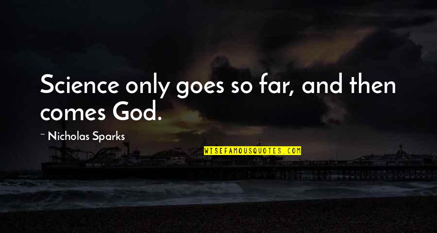 Blooming Poetry Quotes By Nicholas Sparks: Science only goes so far, and then comes Blooming Poetry Quotes By Nicholas Sparks: Science only goes so far, and then comes