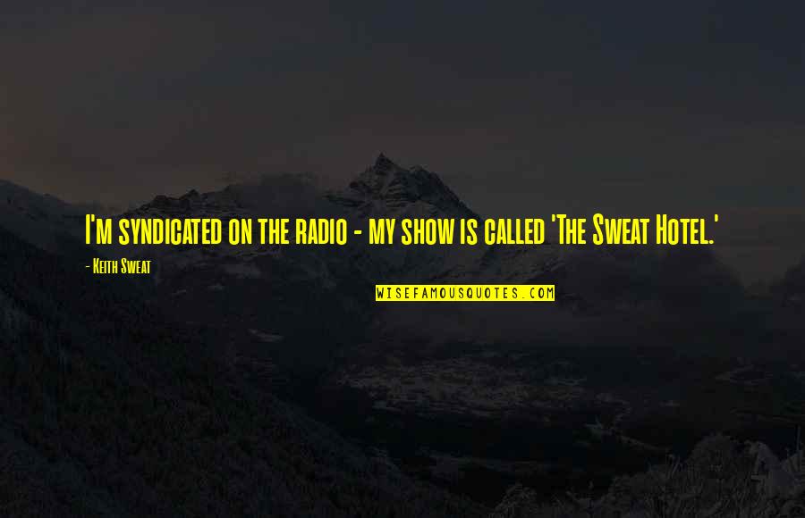 Bloomingdales Bridal Registry Quotes By Keith Sweat: I'm syndicated on the radio - my show
