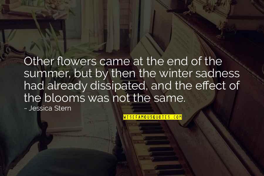 Blooms Quotes By Jessica Stern: Other flowers came at the end of the