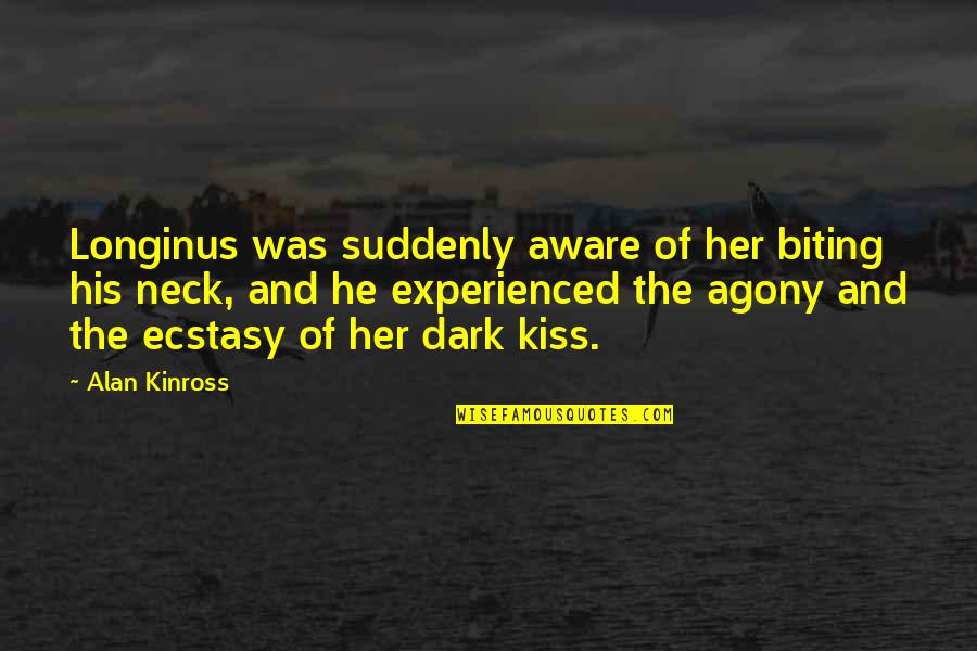 Blooper Bunny Quotes By Alan Kinross: Longinus was suddenly aware of her biting his