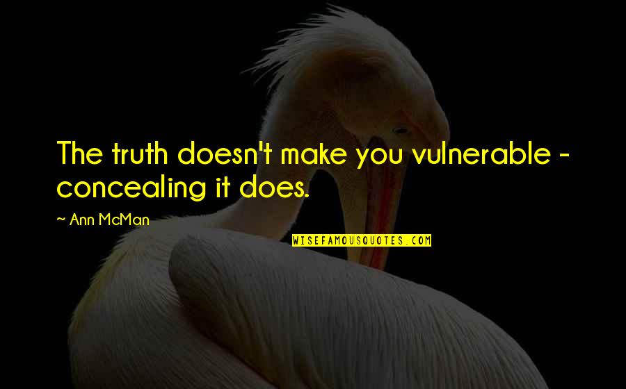 Bloquear Youtube Quotes By Ann McMan: The truth doesn't make you vulnerable - concealing