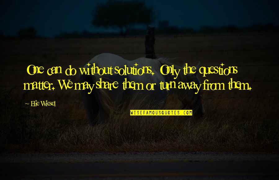 Bloquear Youtube Quotes By Elie Wiesel: One can do without solutions. Only the questions Bloquear Youtube Quotes By Elie Wiesel: One can do without solutions. Only the questions