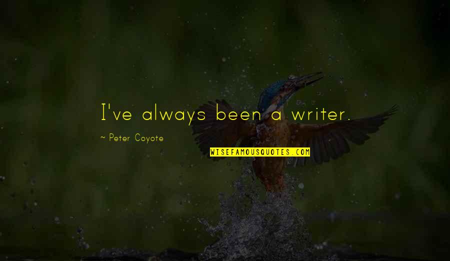 Bloquear Youtube Quotes By Peter Coyote: I've always been a writer. Bloquear Youtube Quotes By Peter Coyote: I've always been a writer.
