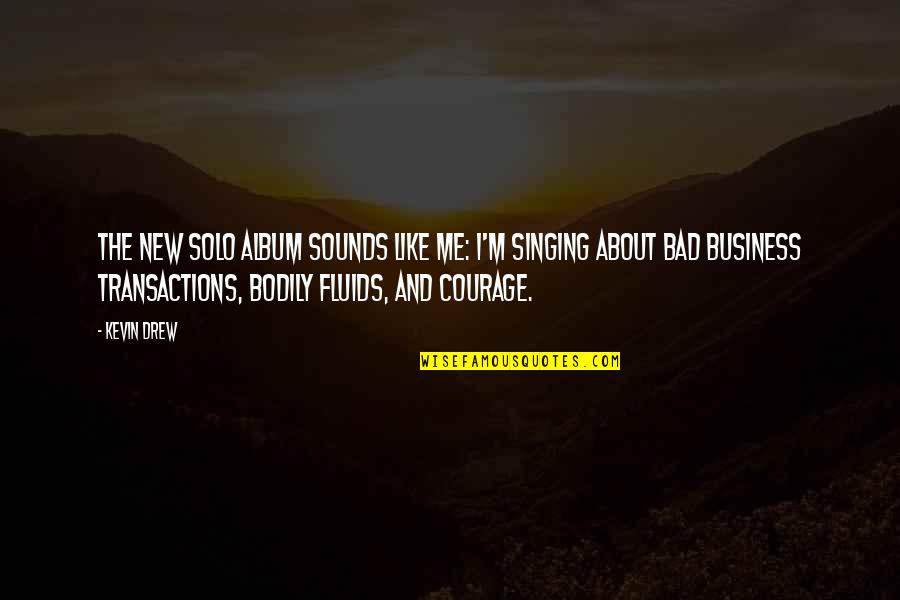 Bloqueia Desbloqueia Quotes By Kevin Drew: The new solo album sounds like me: I'm
