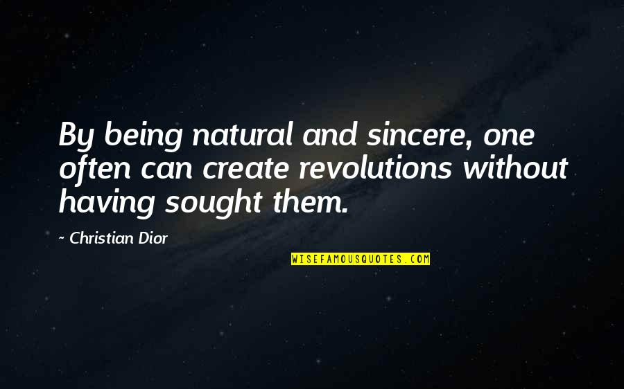 Blore Quotes By Christian Dior: By being natural and sincere, one often can