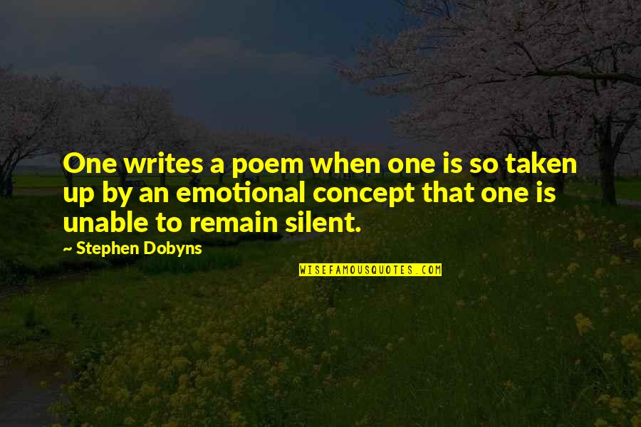 Blos Quotes By Stephen Dobyns: One writes a poem when one is so