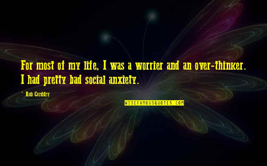 Blossfeldt Quotes By Rob Corddry: For most of my life, I was a