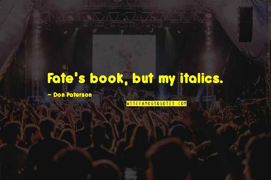 Blossfeldt Urformen Quotes By Don Paterson: Fate's book, but my italics. Blossfeldt Urformen Quotes By Don Paterson: Fate's book, but my italics.