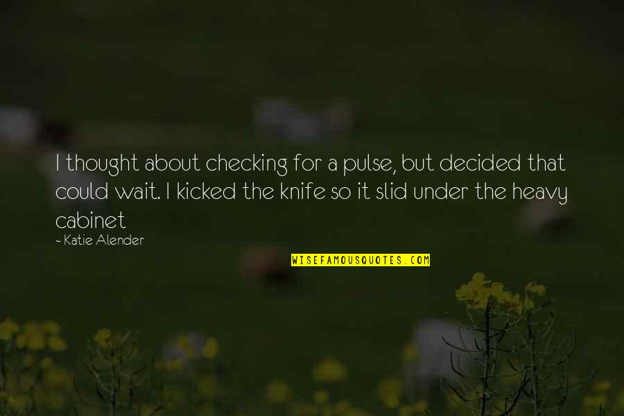 Blossom Spring Quotes By Katie Alender: I thought about checking for a pulse, but