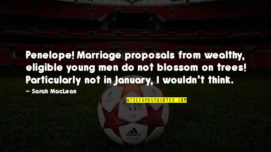 Blossom Trees Quotes By Sarah MacLean: Penelope! Marriage proposals from wealthy, eligible young men