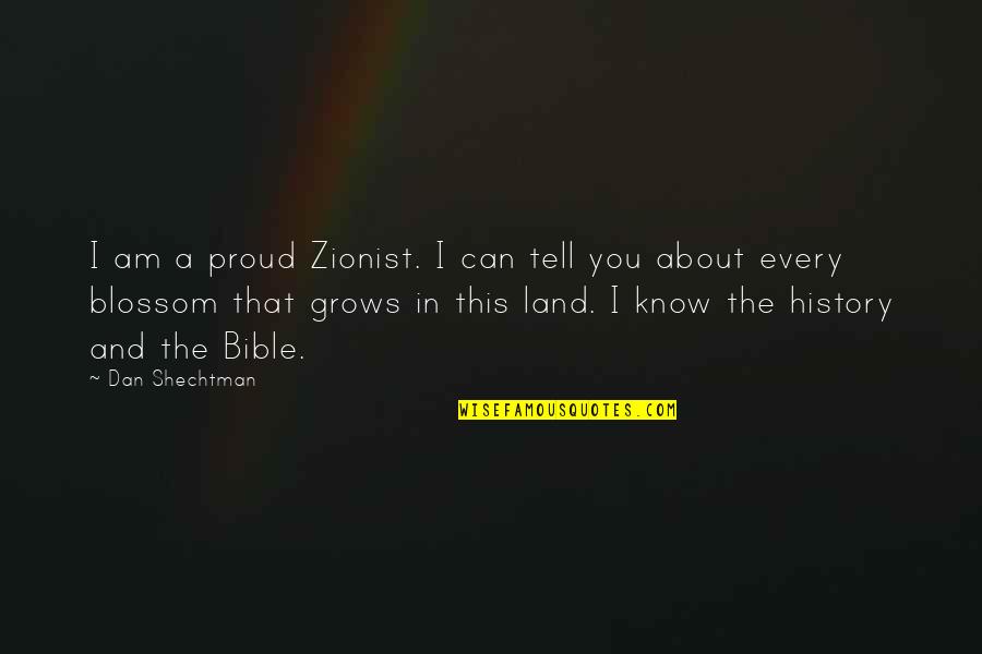 Blossom'd Quotes By Dan Shechtman: I am a proud Zionist. I can tell
