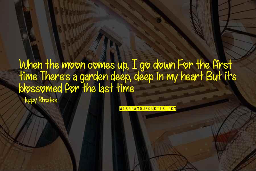 Blossomed Quotes By Happy Rhodes: When the moon comes up, I go down