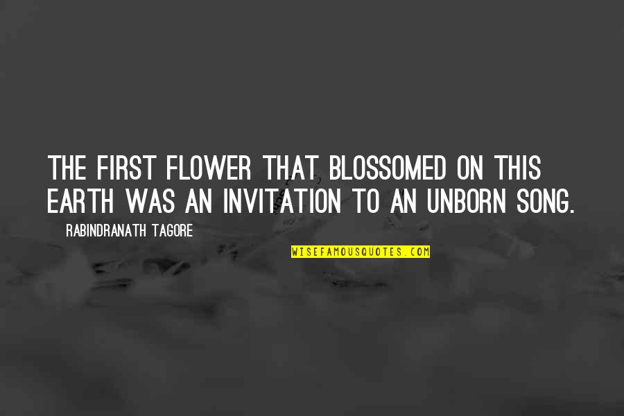 Blossomed Quotes By Rabindranath Tagore: The first flower that blossomed on this earth