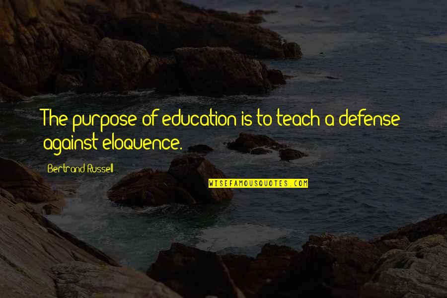 Blossomfall And Thornclaw Quotes By Bertrand Russell: The purpose of education is to teach a Blossomfall And Thornclaw Quotes By Bertrand Russell: The purpose of education is to teach a