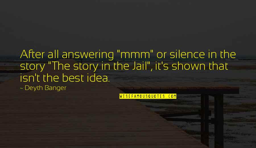 Blossomgame Video Quotes By Deyth Banger: After all answering "mmm" or silence in the