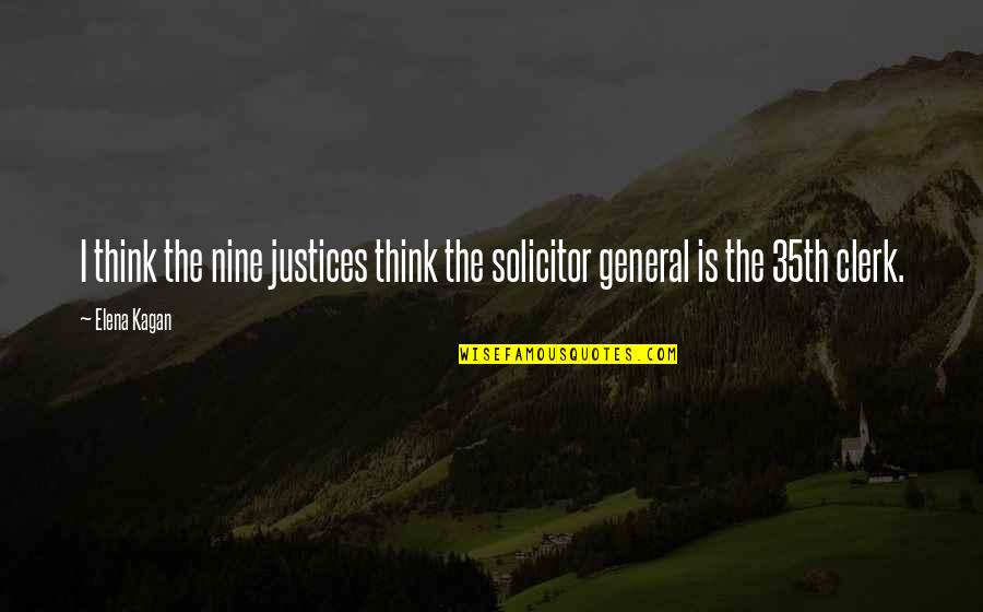 Blossoms And Shadows Quotes By Elena Kagan: I think the nine justices think the solicitor
