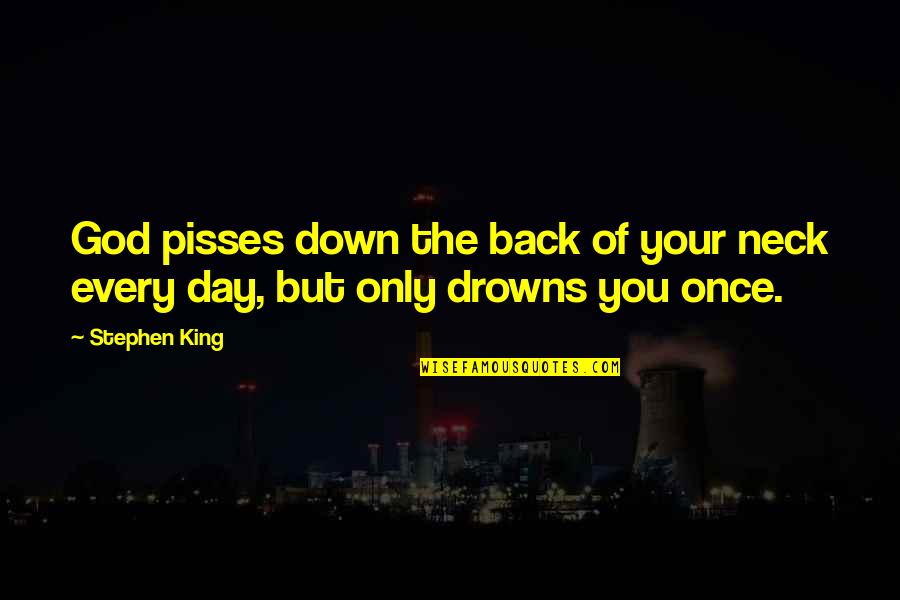 Blossomy Box Quotes By Stephen King: God pisses down the back of your neck