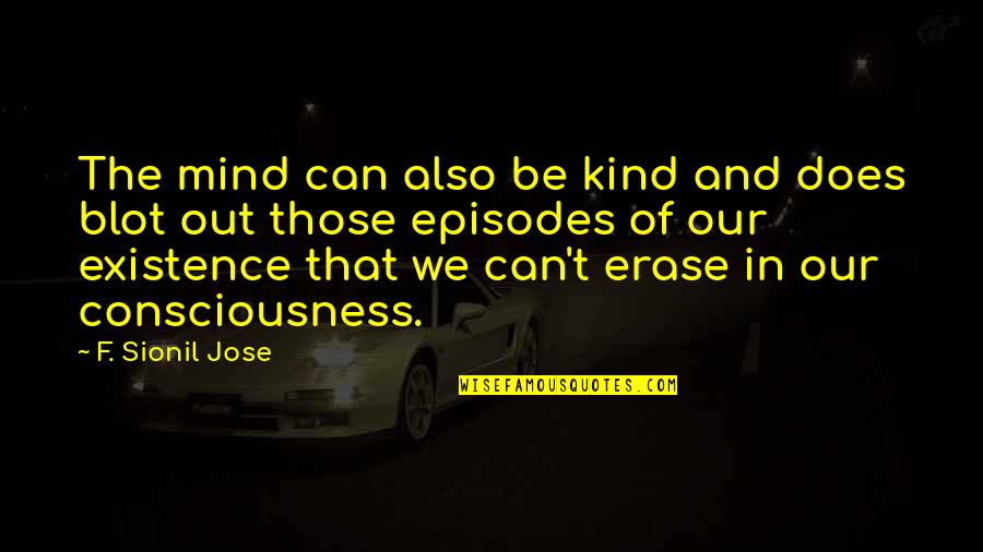 Blot Quotes By F. Sionil Jose: The mind can also be kind and does