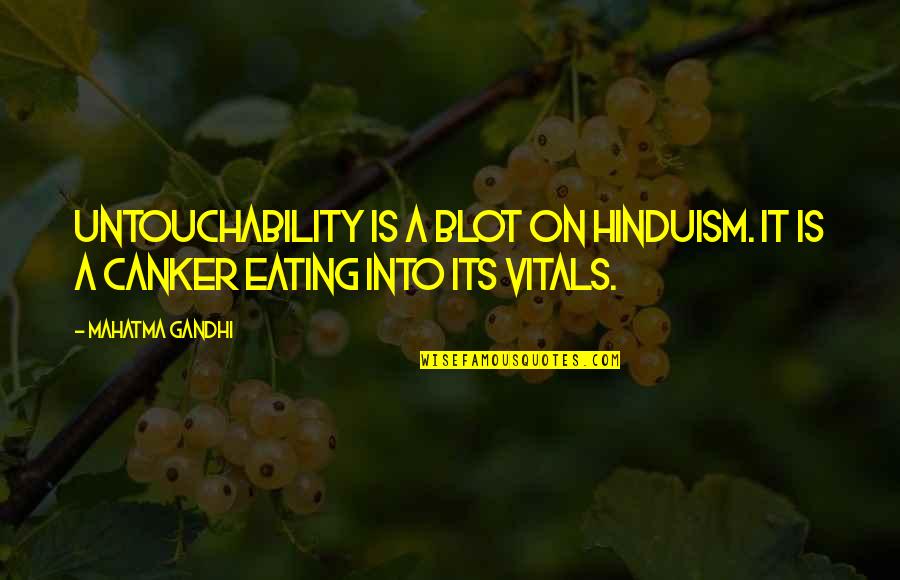 Blot Quotes By Mahatma Gandhi: Untouchability is a blot on Hinduism. It is