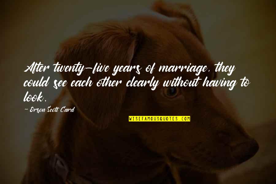 Blotched Tiger Quotes By Orson Scott Card: After twenty-five years of marriage, they could see Blotched Tiger Quotes By Orson Scott Card: After twenty-five years of marriage, they could see