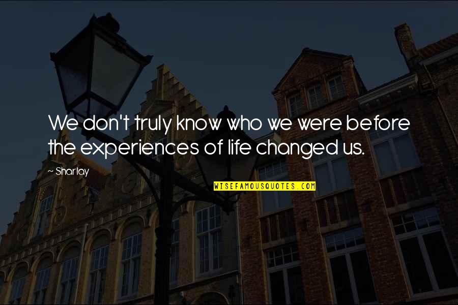 Blotching Reaction Quotes By Sharlay: We don't truly know who we were before