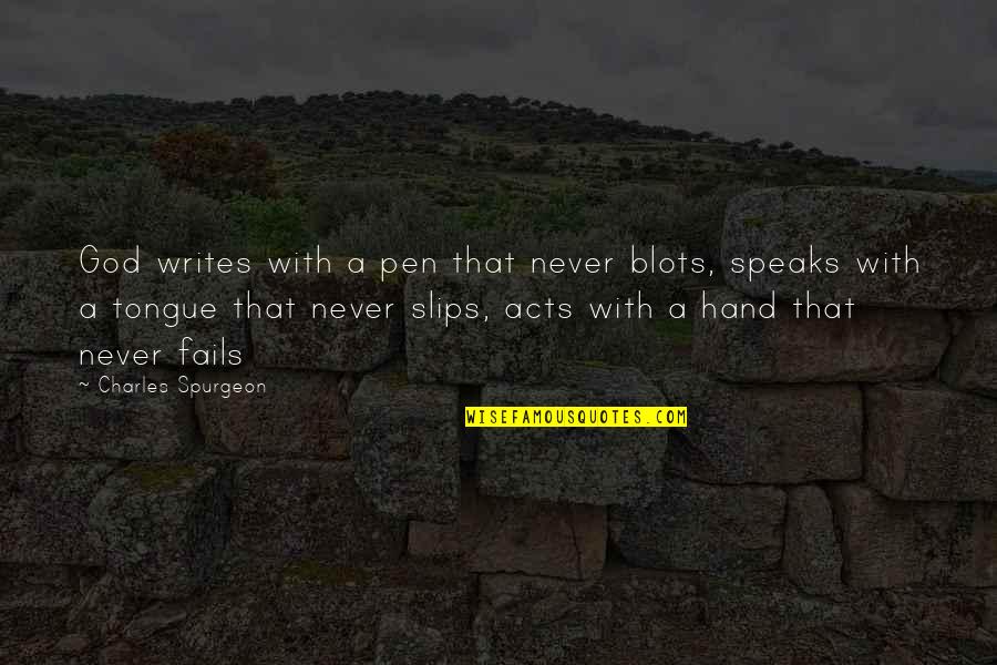 Blots Quotes By Charles Spurgeon: God writes with a pen that never blots,
