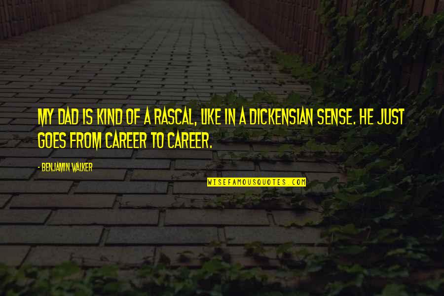 Blotted Def Quotes By Benjamin Walker: My dad is kind of a rascal, like