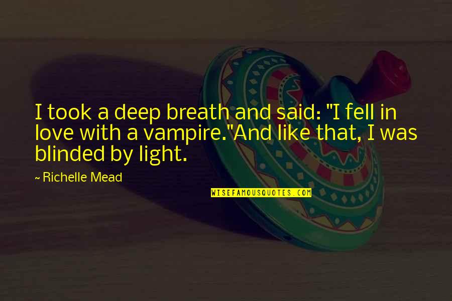 Blotters Quotes By Richelle Mead: I took a deep breath and said: "I Blotters Quotes By Richelle Mead: I took a deep breath and said: "I
