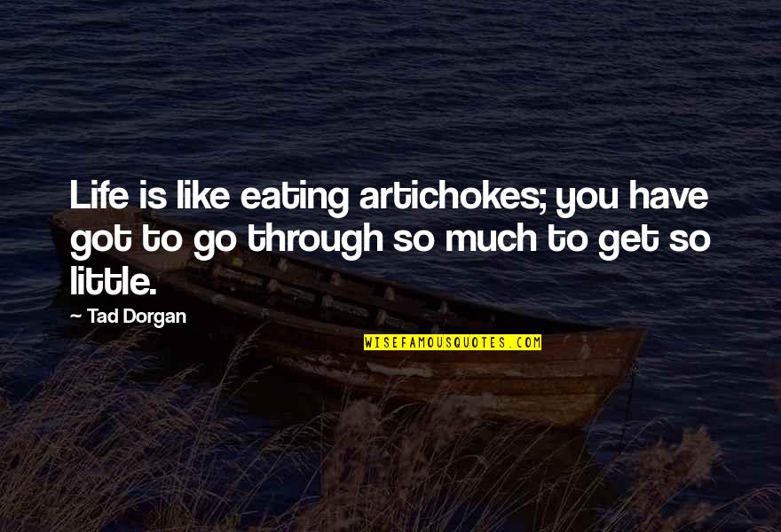 Blotting Quotes By Tad Dorgan: Life is like eating artichokes; you have got