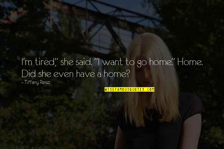 Blotto Lifeguard Quotes By Tiffany Reisz: I'm tired," she said. "I want to go