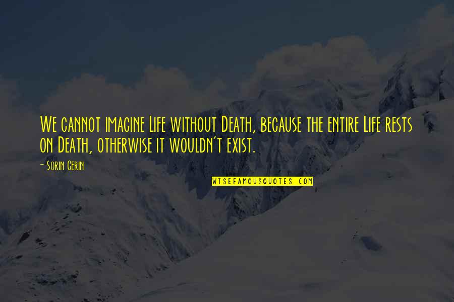 Blottoed Quotes By Sorin Cerin: We cannot imagine Life without Death, because the Blottoed Quotes By Sorin Cerin: We cannot imagine Life without Death, because the