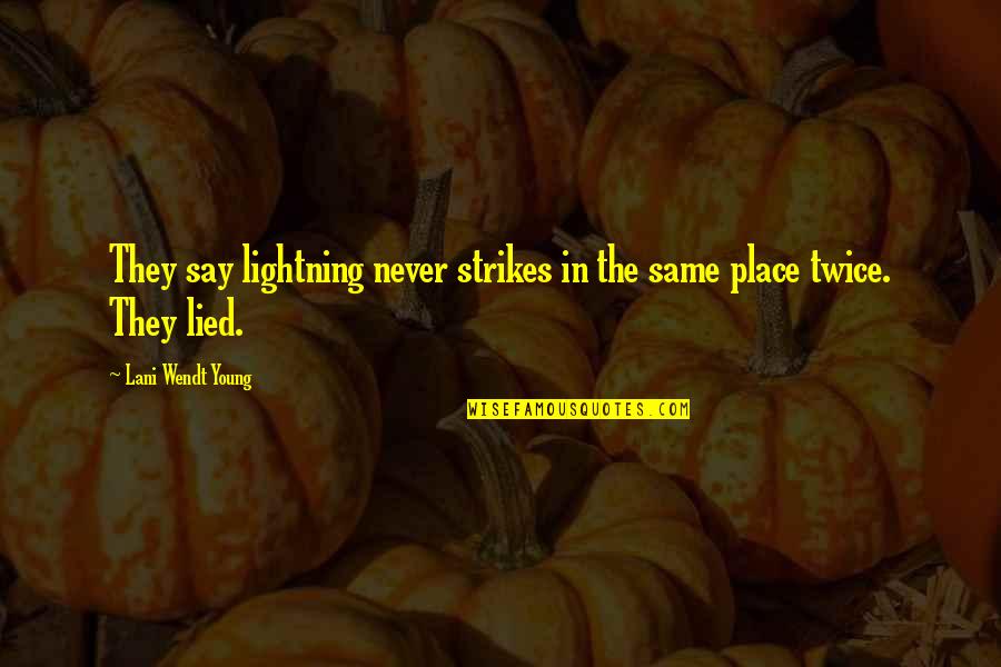 Blotts Harry Quotes By Lani Wendt Young: They say lightning never strikes in the same Blotts Harry Quotes By Lani Wendt Young: They say lightning never strikes in the same