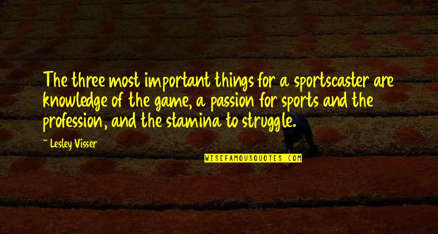 Blotts Harry Quotes By Lesley Visser: The three most important things for a sportscaster Blotts Harry Quotes By Lesley Visser: The three most important things for a sportscaster