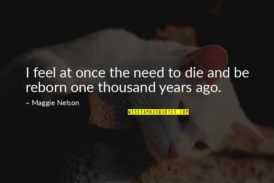Blotts Harry Quotes By Maggie Nelson: I feel at once the need to die