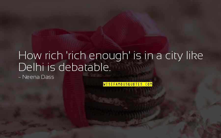 Blotty Horror Quotes By Neena Dass: How rich 'rich enough' is in a city