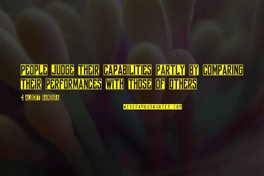 Blotty Quotes By Albert Bandura: People judge their capabilities partly by comparing their Blotty Quotes By Albert Bandura: People judge their capabilities partly by comparing their